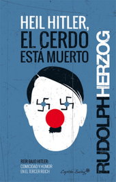 ¡Heil Hitler!, Rudolph Herzog - CAPITAN SWING LIBROS