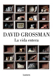 LUMEN, La vida entera, David Grossman - LUMEN