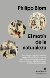 EL MOTÍN DE LA NATURALEZA, Philipp Blom - ANAGRAMA