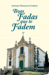 Boas fadas que te fadem, Antonio Monteiro Cardoso - ANCORA EDITORA