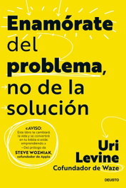 Enamórate del problema, no de la solución, Uri Levine - DEUSTO