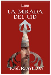 HOMOLEGENS EDITORIAL La mirada del Cid, José Ramón Ayllón - HOMOLEGENS EDITORIAL