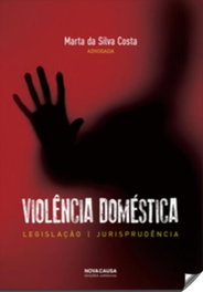 VIOLÊNCIA DOMÉSTICA, Marta Da Silva Costa - NOVA CAUSA