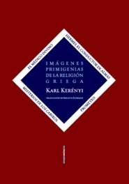 Imágenes primigenias de la religión griega, Karl Kerényi - Sexto Piso
