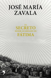 EL SECRETO MEJOR GUARDADO DE FÁTIMA, JOSE MARÍA ZAVALA - TEMAS HOY