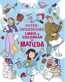 El superingenioso libro de colorear de Matilda, Roald Dahl - Alfaguara