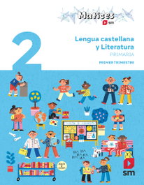 SM, Lengua castellana y Literatura. Trimestral. 2 Primaria. Matices - Catalina González Vilar