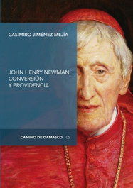 DIGITAL REASONS, John Henry Newman: Conversión y Providencia - Casimiro Jiménez Mejía