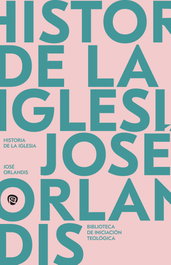 Historia de la Iglesia, José Orlandis Rovira - RIALP