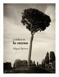 La belleza de lo eterno, Miguel Barrero - EOLAS