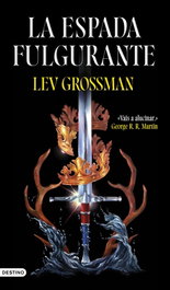 La espada fulgurante, Lev Grossman - DESTINO