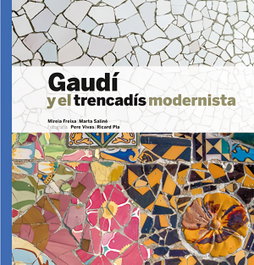 Gaudí y el trencadís modernista, Pere Vivas Ortiz - TRIANGLE POSTALS