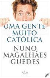 Uma Gente Muito Catolica, Nuno Magalhães Guedes - LUCERNA