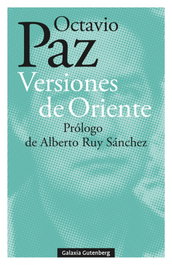 GALAXIA GUTENBERG Versiones de Oriente, Octavio Paz - GALAXIA GUTENBERG
