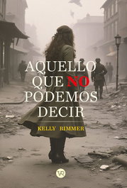 Aquello que no podemos decir, Kelly Rimmer - VR EUROPA