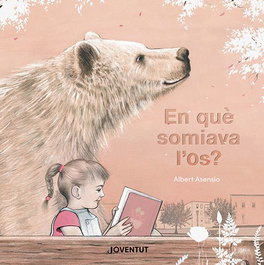 En què somiava l'os?, Albert Asensio Navarro - Editorial Joventut