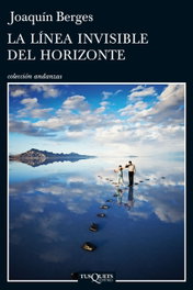 La línea invisible del horizonte, Joaquín Berges - Tusquets