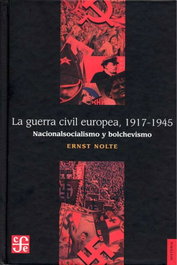 La guerra civil europea 1917-1945: nacionalsocialismo y bolchevismo, Ernst Nolte - FONDO CULTURA ECONOMICA (FCE)