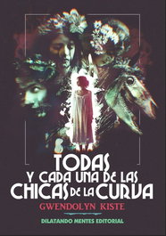 Todas y cada una de las chicas de la curva, Gwendolyn Kiste - DILATANDO MENTES EDITORIAL