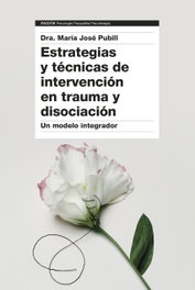 PAIDOS, Estrategias y técnicas de intervención en trauma y disociación, Dra. María José Pubill - PAIDOS