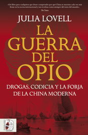 DESPERTA FERRO La Guerra del Opio. Drogas, codicia y la forja de la China moderna, Julia Lovell - DESPERTA FERRO