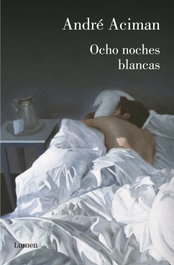 Ocho noches blancas, André Aciman - LUMEN
