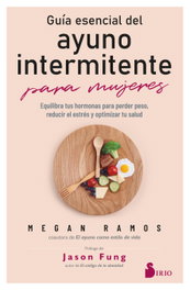 Guía esencial del ayuno intermitente para mujeres, Megan Ramos - SIRIO EDITORIAL
