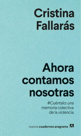 Ahora contamos nosotras, Cristina Fallarás - ANAGRAMA