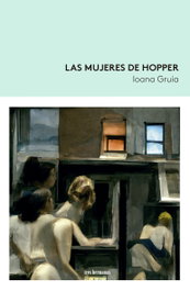 Las mujeres de Hopper, Ioana Gruia - TRES HERMANAS