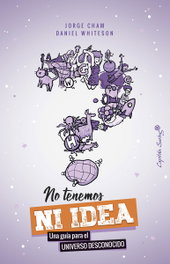 No tenemos ni idea, Jorge Cham; Whiteson - CAPITAN SWING LIBROS