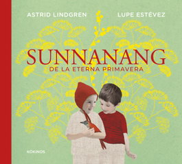 KOKINOS EDITORIAL, Sunnanäng de la eterna primavera, Astrid Lindgren - KOKINOS EDITORIAL