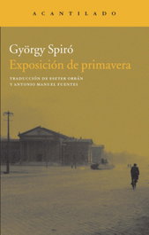 Exposición de primavera, Gyorgy Spiro - Acantilado Editorial