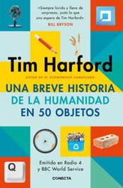 Breve historia de la humanidad en 50 objetos, una, Tim Harford - CONECTA