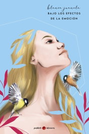 Bajo los efectos de la emoción, Blanca Juanola - POSTDATA EDICIONES