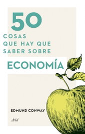 ARIEL, 50 cosas que hay que saber sobre economía - Edmund Conway