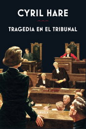 Tragedia en el tribunal, Cyril Hare - SIRUELA