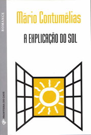 A Explicação do Sol, Mário Contumélias - FRONTEIRA DO CAOS EDITORES