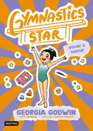 DESTINO INFANTIL, Gymnastics Star 2. Volver a confiar - Georgia Godwin