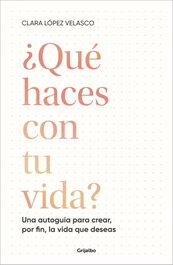GRIJALBO, ¿Qué haces con tu vida? - Clara López Velasco