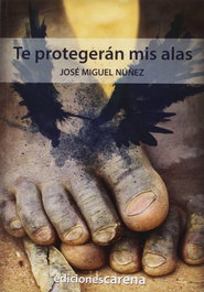 Te protegerán mis alas, José Miguel Núñez Moreno - CARENA