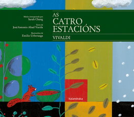 As catro estacións, José Antonio Abad Varela, Emilio Urberuaga, Sarah Chang - KALANDRAKA