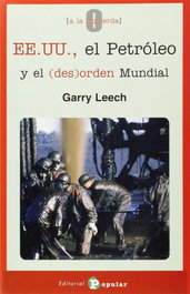 EEUU, el petróleo y el desorden mundial, Gary Leech - POPULAR