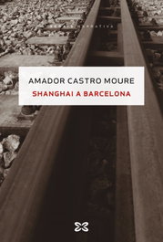 Shanghai a Barcelona, Amador Castro Moure - XERAIS