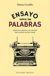 Ensayo sobre las palabras, Fátima Gordillo Santiago - OBELISCO EDICIONES