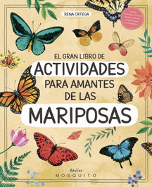 MOSQUITO, El gran libro de actividades para amantes de las mariposas - Rena Ortega