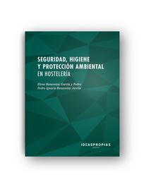 Seguridad, higiene y protección ambiental en hostelería, Pedro Ignacio Benavente Jareño - IDEASPROPIAS