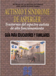 Autismo y síndrome de Asperger. Trastornos del espectro autista de alto funcionamiento, de la Iglesia Gutiérrez y Olivar Parra - CEPE