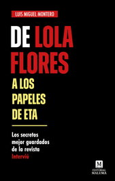 De lola flores a los papeles de eta:secretos mejor guardado, Luis Miguel Montero Hernandez - EDITORIAL MALUMA