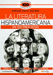 LA LITERATURA HISPANOAMERICANA EN 100 PREGUNTAS, ENRIQUE ORTIZ A - NOWTILUS EDITORIAL