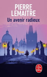 LIVRE DE POCHE, Un avenir radieux, Pierre Lemaitre - LITTERATURE